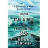 Fair Winds & Following Seas: A Journey's Way Back Home, Book Four