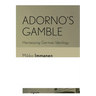Adorno's Gamble: Harnessing German Ideology