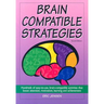Brain-Compatible Strategies: Hundreds of Easy-To-Use, Brain-Compatible Activities That Boost Attention, Motivation, Learning and Achievement