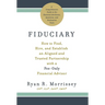 Fiduciary: How to Find, Hire, and Establish an Aligned and Trusted Partnership with a Fee-Only Financial Advisor