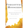 Forgotten Hoosiers: Profiles from Indiana's Hidden History