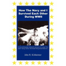 How the Navy and I Survived Each Other During WWII