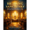 Healing Sanctuary: Finding Peace After Church Hurt