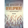 The Ministry of Development: An Introduction To Stewardship and Development For Christian Ministries, Churches, And Non-Profit Organizations