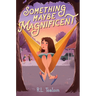 Something Maybe Magnificent