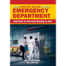 Your Inside Guide to the Emergency Department: And How to Prevent Having to Go!