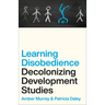 Learning Disobedience: Decolonizing Development Studies
