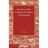 Elevation in the Eucharist Its History and Rationale