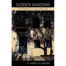 SUDDEN SHADOWS 21 Poems of Love and Loss