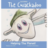 The California Cwackadoo: Helping The Planet!
