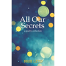 All Our Secrets: A Poetry Collection