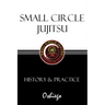 Small Circle Jujitsu: History & Practice