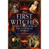 The First Witches: Women of Power in the Classical World
