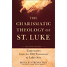 The Charismatic Theology of St. Luke: Trajectories from the Old Testament to Luke-Acts