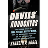 Devils' Advocates: The Hidden Story of Rudy Giuliani, Hunter Biden, and the Washington Insiders on the Payrolls of Corrupt Foreign Interests