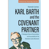Karl Barth and the Covenant Partner