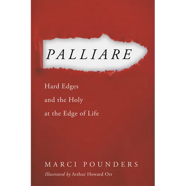 Palliare: Hard Edges and the Holy at the Edge of Life