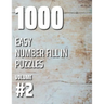 1000 Easy Number Fill In Puzzles Volume #2