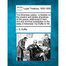 The Arkansas justice: a treatise on the powers and duties of justices of the peace, embraced in their civil and criminal jurisdiction in the