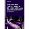 Writing the Digital History of Nazi Germany: Potentialities and Challenges of Digitally Researching and Presenting the History of the Third Reich, Wor
