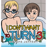 I Don't Want to Turn 3