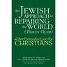 The Jewish Approach to Repairing the World (Tikkun Olam): A Brief Introduction for Christians