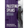 Palestine Speaks: Narratives of Life Under Occupation