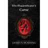 The Shadowbearer's Curse: A Dark Fantasy Romance, Book 1