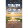 The Path to Inner Peace: Finding Serenity in a Busy World