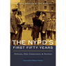 The Nypd's First Fifty Years: Politicians, Police Commissioners, and Patrolmen