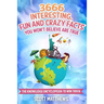 3666 Interesting, Fun And Crazy Facts You Won't Believe Are True - The Knowledge Encyclopedia To Win Trivia