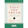Tell the Truth (4th Edition): The Whole Gospel Wholly by Grace Communicated Truthfully & Lovingly (16pt Large Print Format)
