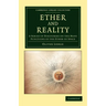 Ether and Reality: A Series of Discourses on the Many Functions of the Ether of Space