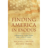 Finding America in Exodus: A Blueprint for "A More Perfect Union" in the 21st Century