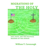 Migrations of the Holy: God, State, and the Political Meaning of the Church