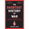 The Shortest History of War: From Hunter-Gatherers to Nuclear Superpowers - A Retelling for Our Times