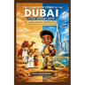 The Complete Story of DUBAI: A Kids' History Book: How Leaders, Workers, and Dreamers Turned a Desert into a City of the Future
