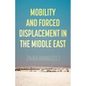 Mobility and Forced Displacement in the Middle East