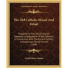 The Old Catholic Missal And Ritual: Prepared For The Use Of English-Speaking Congregations Of Old Catholics, In Communion With The Ancient Catholic Ar