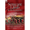 Sergeant Lamb & His Regiments - A Recollection and History of the American War of Independence with the 9th Foot & Royal Welsh Fuzileers