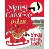 Merry Christmas Dylan - Xmas Activity Book: (Personalized Children's Activity Book)