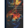 The Musiclover's Handbook: A Pronouncing Dictionary of Musical Terms