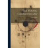 The Young Geometrician; Or, Practical Geometry Without Compasses