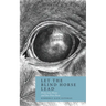 Let the Blind Horse Lead: Forty-nine Poems and One Prose Poem