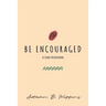 Be Encouraged: A Study Devotional