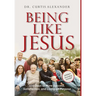 Being Like Jesus: 100 Days to More Success, Satisfaction and Living on Purpose