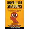 Unveiling Shadows: Navigating the Depths of Human Behavior and Understanding the Art of Empathy - 4 Books in 1: Dark Psychology, Emotiona