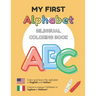 MY FIRST ALPHABET - Bilingual Coloring Book: English - Italian Inglese - Italiano