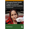 Managing Global Health Projects in Low and Middle-Income Countries: A Practical Guide