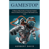 GameStop: A Step by Step Guide to Financial Freedom (How an Online Forum Shook Wall Street to Its Core)